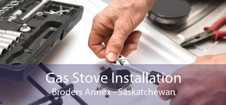 Gas Stove Installation Broders Annex - Saskatchewan